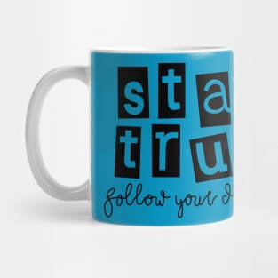 stay true follow your dreams Mug